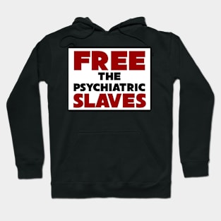 Free The Psychiatric Slaves Hoodie